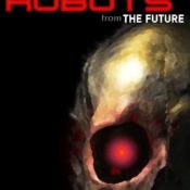 Some Short Stories about Killer Robots From The Future